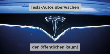 Die Front eines Teslas. Darüber und darunter der Text: „Tesla-Autos überwachen den öffentlichen Raum“.