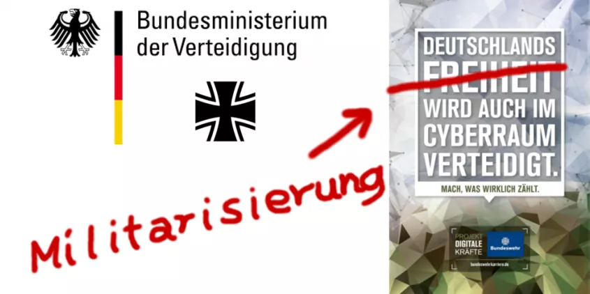 Logo des „Bundesministeriums der Verteidigung“. Rechts daneben ein Werbeplakat der Bundeswehr mit der Aufschrift: „Deutschlands Freiheit wird auch im Cyberraum verteidigt.“ Freiheit wurde händisch mit rot durchgestrichen und Militarisierung dazu geschrieben.