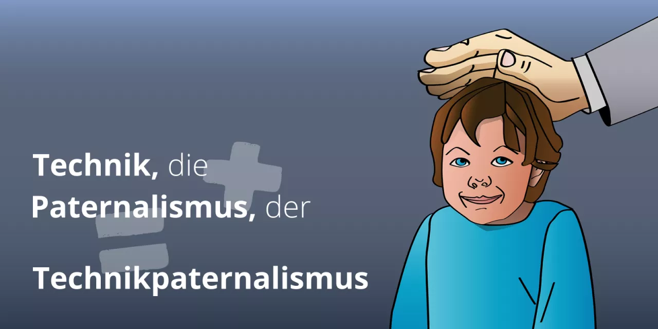 Illustration: Ein Kind wird auf dem Kopf getätschelt. Deneben das Wort „Technikpaternalismus“.