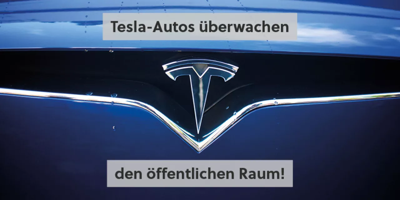 Die Front eines Teslas. Darüber und darunter der Text: „Tesla-Autos überwachen den öffentlichen Raum“.